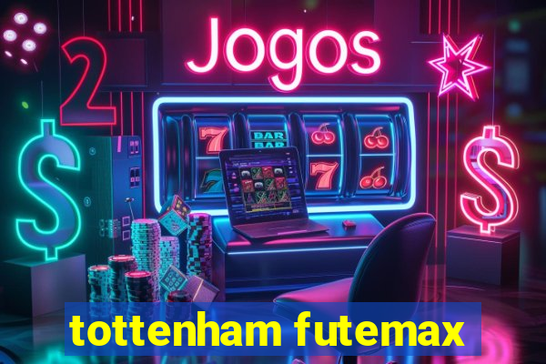 tottenham futemax